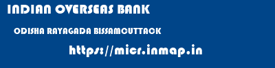 INDIAN OVERSEAS BANK  ODISHA RAYAGADA BISSAMCUTTACK   micr code